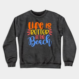 Life is Better at the Beach Crewneck Sweatshirt